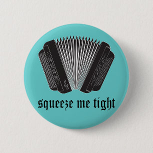 Funny Squeeze Me Tight Accordion Gift 6 Cm Round Badge
