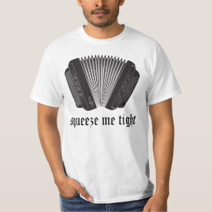 Funny Squeeze Me Tight Accordion Gift T-Shirt