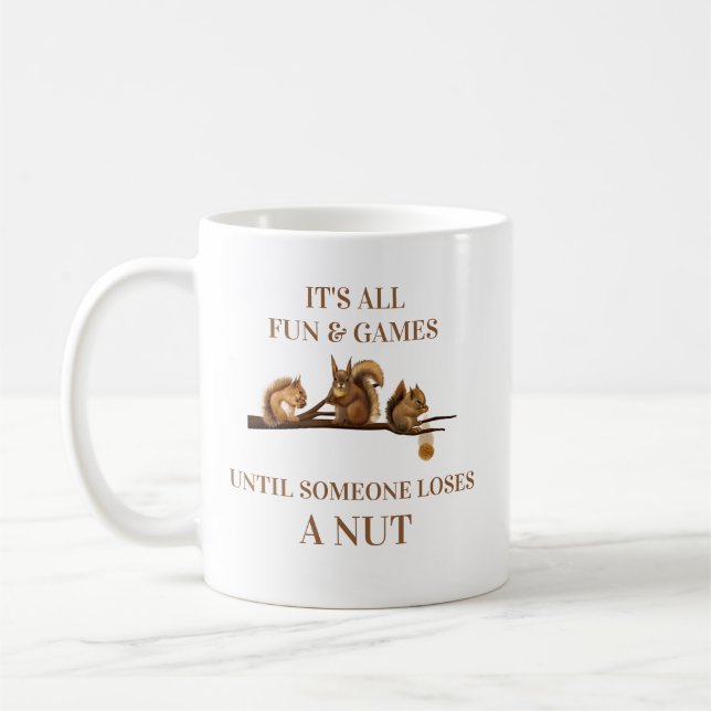 Funny Squirrel All Fun & Games Until Coffee Mug (Left)