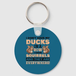 Funny squirrel animal don't my ducks row i key ring