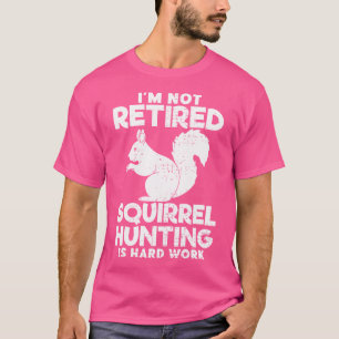 Funny Squirrel Gifts Vintage Hunting Squirrels Hun T-Shirt
