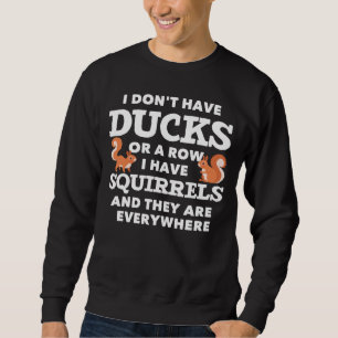 Funny Squirrel Joke Hilarious Rodent Humour Sweatshirt