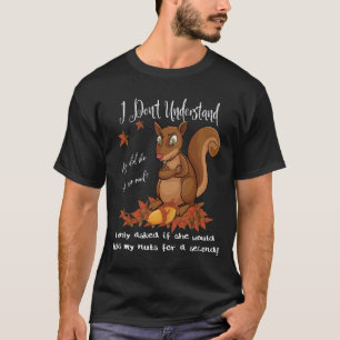 FUNNY SQUIRREL NUTS MEN'S ANIMAL WILDLIFE HUMOR T-Shirt
