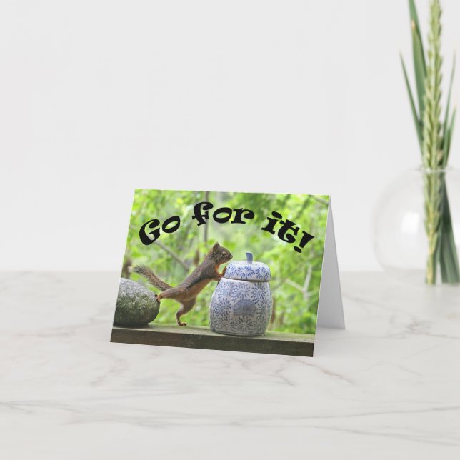 Funny Squirrel Picture ~ Go For It! Card (Front)