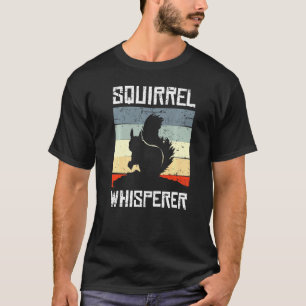 Funny Squirrel Whisperer Gift Squirrel Lover Men W T-Shirt