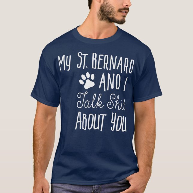 Funny St Bernard   Saint Bernard Owner Gift Dog T-Shirt (Front)