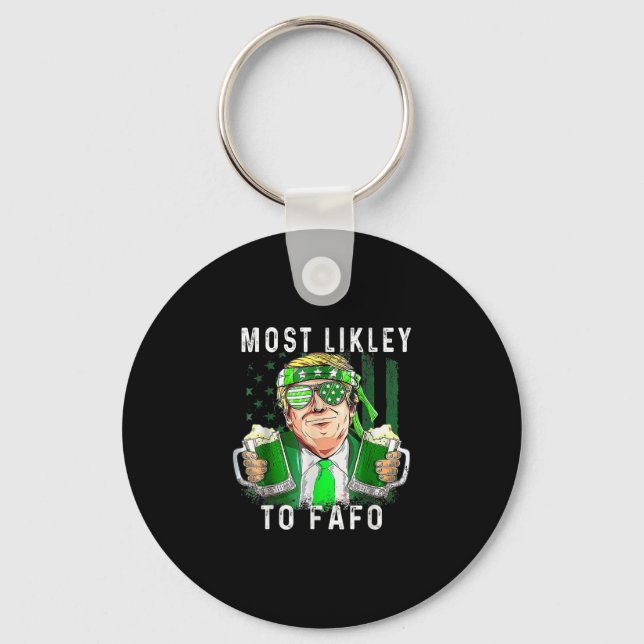 Funny St Patrick’s Day Most Likely To Fafo Trump S Key Ring (Front)