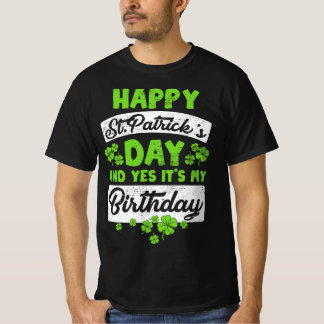 Funny St Patricks Day And My Birthday Shamrock St  T-Shirt