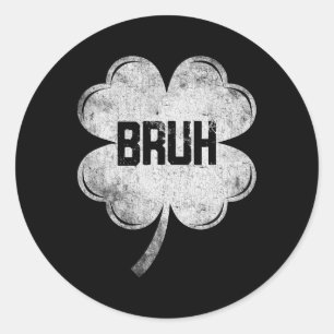 Funny St Patricks Day Bruh Meme Shamrock Teens Boy Classic Round Sticker