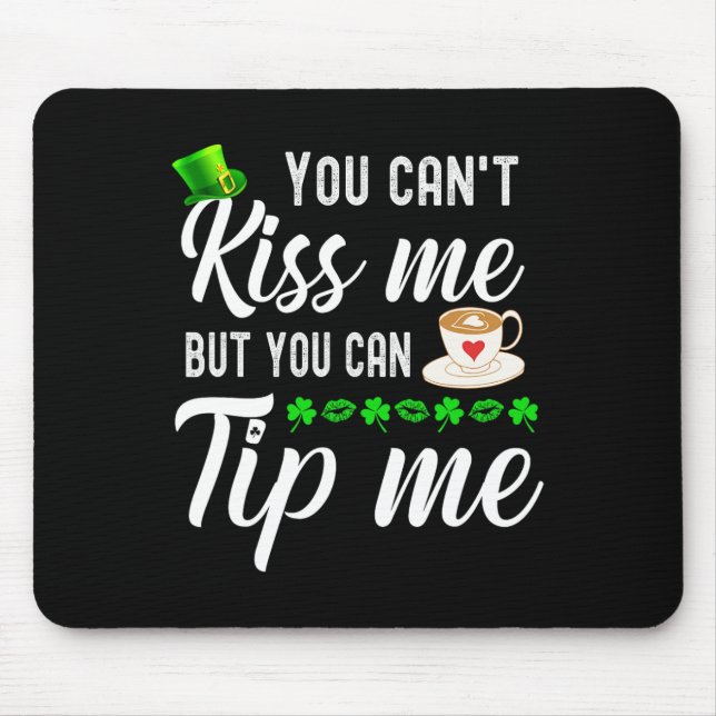 Funny St Patricks Day Coffee Waitress Waiter Tips  Mouse Mat (Front)