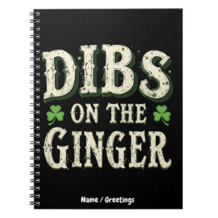 Funny St. Patrick's Day "Dibs on the Ginger" Notebook