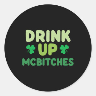 Funny St Patricks Day Drink Up Mces Irish Green Cl Classic Round Sticker
