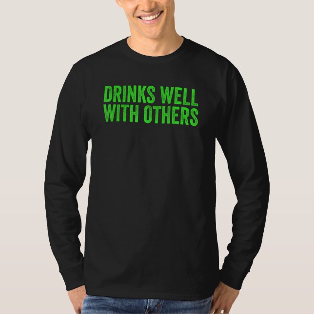 Funny St Patricks Day Drinking  Drinks Well With O T-Shirt (Front)