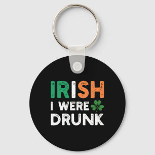 Funny St. Patricks Day Drinking Irish I Were Drunk Key Ring