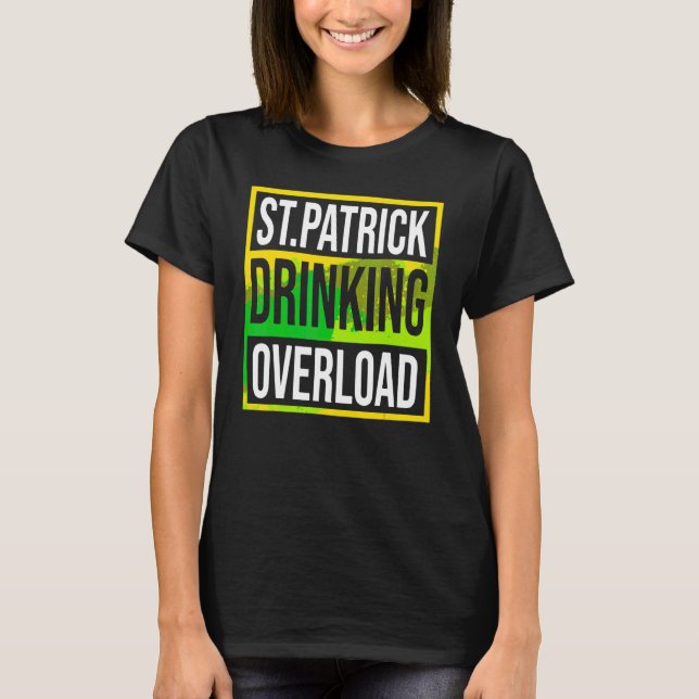 Funny St Patrick's Day Drinking Overload Tie Dye P T-Shirt (Front)