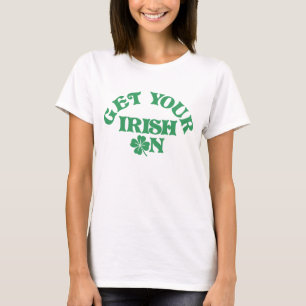 Funny St Patricks Day Get Your Irish On Group T-Shirt