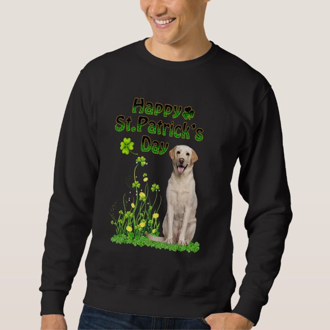 Funny St Patricks Day Labrador Retriever Dog Cute  Sweatshirt (Front)