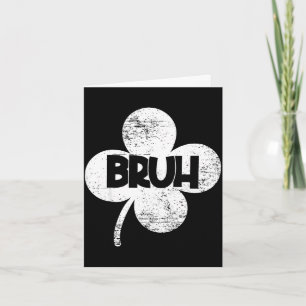 Funny st. patrick's day lucky shamrock bruh men card