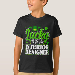 Funny St Patricks Day - Lucky To Be An Interior De T-Shirt