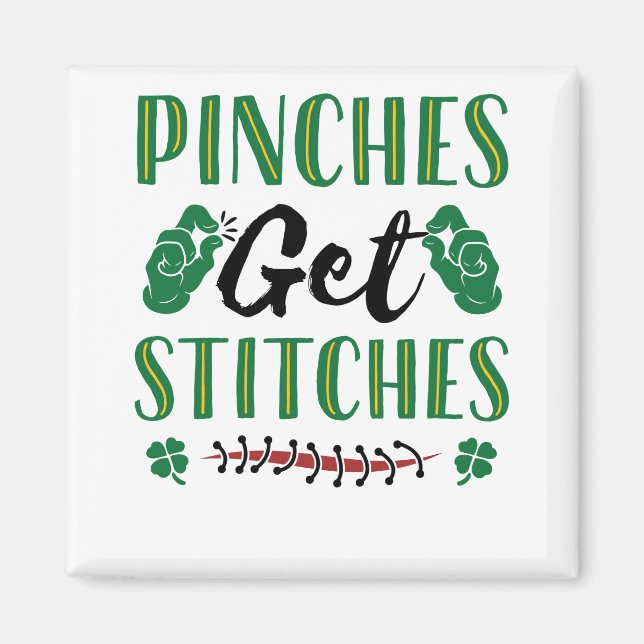 Funny St. Patrick's Day Pinches Get Stitches Magnet (Front)