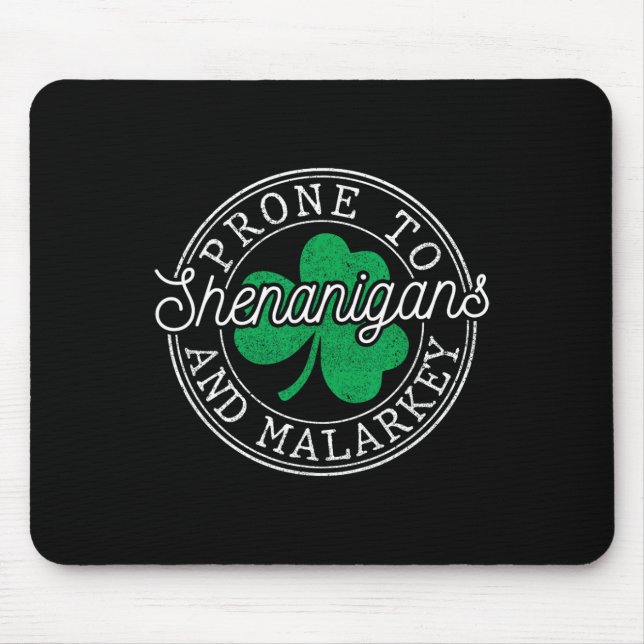 Funny St Patricks Day Prone To Shenanigans And Mal Mouse Mat (Front)