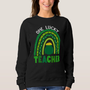 Funny St Patrick's Day Sayings One Lucky Teacher R Sweatshirt