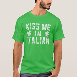Funny St. Patricks Day Shirt Kiss Me I'm Italian