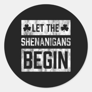 Funny St Patricks Day Shirt Let The Shenanigans Be Classic Round Sticker