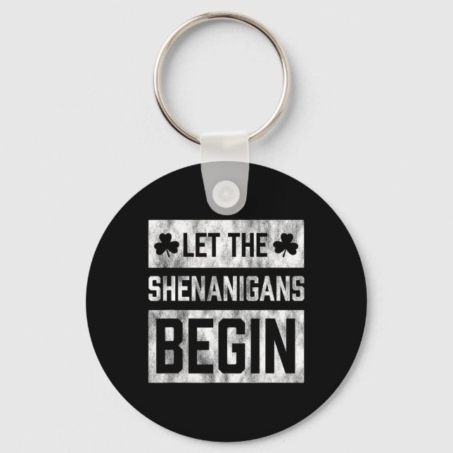 Funny St Patricks Day Shirt Let The Shenanigans Be Key Ring (Front)