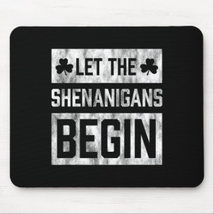 Funny St Patricks Day Shirt Let The Shenanigans Be Mouse Mat