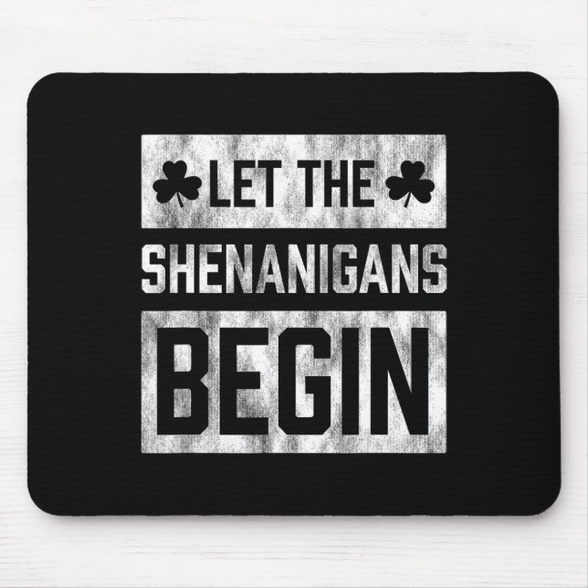 Funny St Patricks Day Shirt Let The Shenanigans Be Mouse Mat (Front)