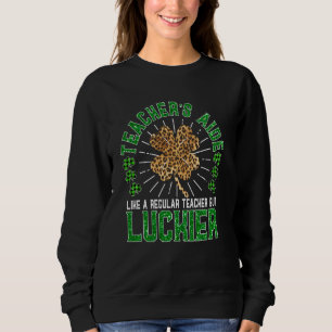 Funny St Patrick's Day Teacher's Aide Cute Teacher Sweatshirt