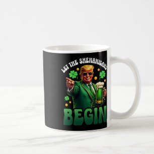 Funny St Patricks Day Trump Let The Shenanigans Be Coffee Mug