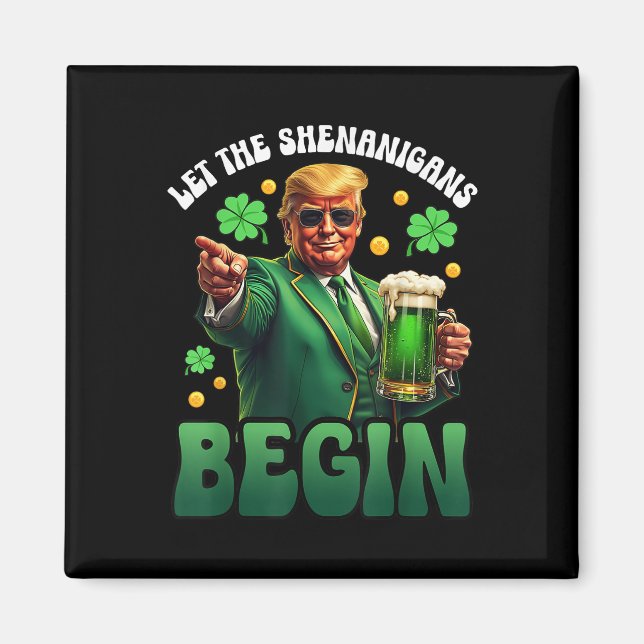 Funny St Patricks Day Trump Let The Shenanigans Magnet (Front)