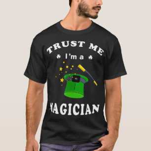 Funny St Patricks Day Trust Me Im a Magician  T-Shirt