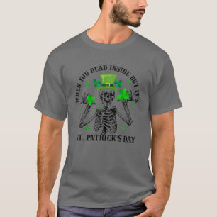 Funny St. Patrick's Outfit Dead Inside But It's St T-Shirt