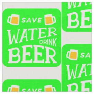 funny st patricks save water drink beer fabric