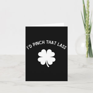 Funny St. Patricks Shirt For Men - I’d Pinch That  Card