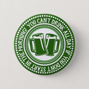 Funny St Patricks   You Can't Drink All Day Irish 6 Cm Round Badge