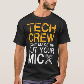 Funny Stage Management Don'T Make Me Cut Your Mic  T-Shirt