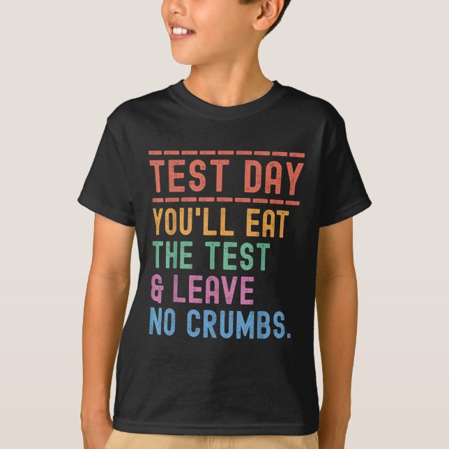 Funny State Testing Day Motivation You Will Eat Th T-Shirt (Front)