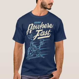 Funny Stationary Bike  Going Nowhere Fast T-Shirt