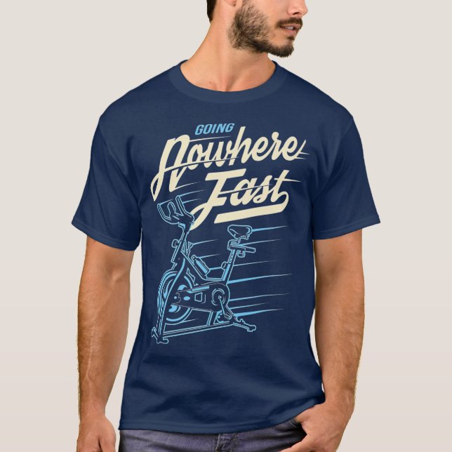 Funny Stationary Bike  Going Nowhere Fast T-Shirt (Front)