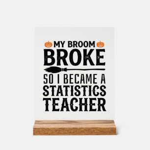 Funny Statistics Teacher Halloween Quote Design_1 Acrylic Sign
