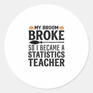 Funny Statistics Teacher Halloween Quote Design_1 Classic Round Sticker