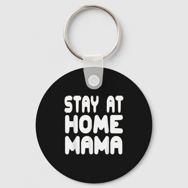 Funny Stay At Home Mama Humour Quote For Proud Mot Key Ring (Front)