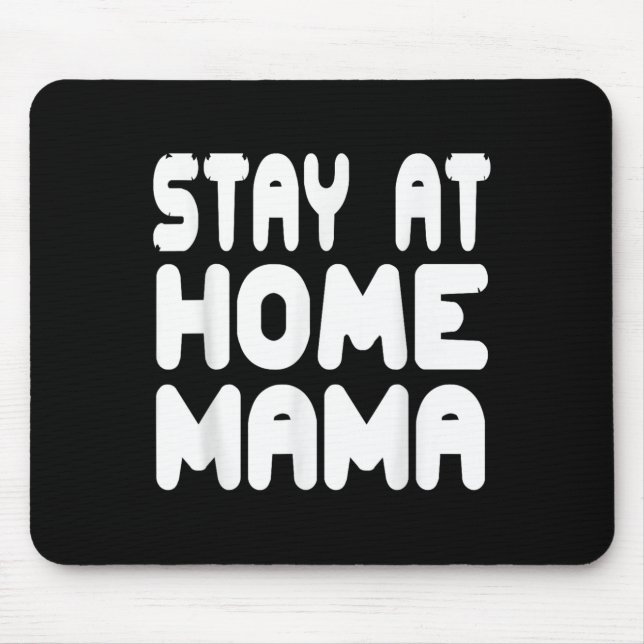 Funny Stay At Home Mama Humour Quote For Proud Mot Mouse Mat (Front)