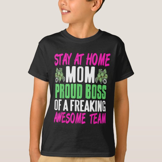 Funny Stay At Home Mum Boss Proud Of Awesome Famil T-Shirt (Front)