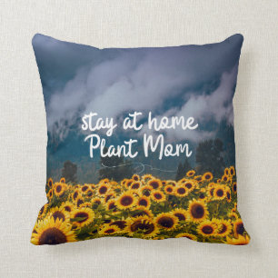 Funny Stay at Home Plant Mom Sunflower Fields Cushion