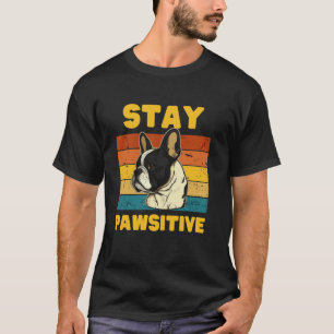 Funny, Stay PAWsitive!- Dog Lover men and women T-Shirt